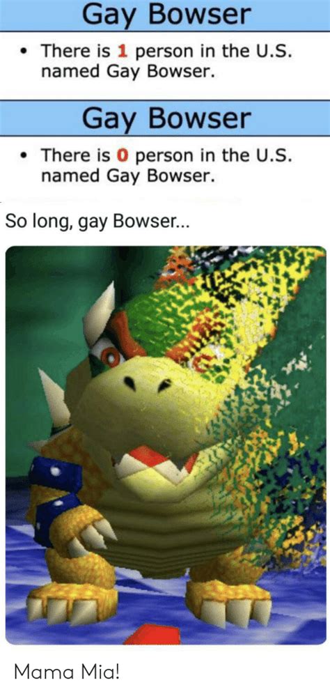 bowser meme|person named gay bowser.